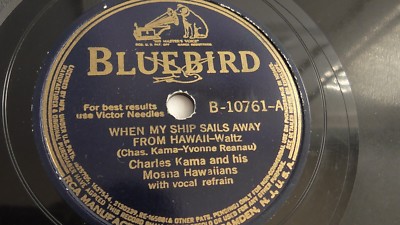 Charles Kama - 78rpm single 10-inch   Bluebird #B-10761 When My Ship Sails Away 