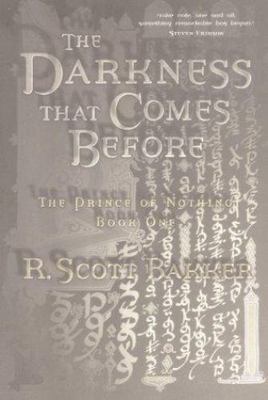The Darkness That Comes Before (The Prince of Nothing, Book 1), R. Scott Bakker,