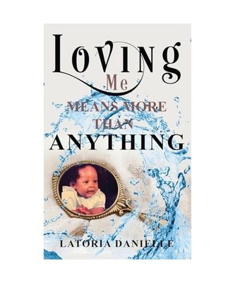 Loving Me Means More Than Anything, Danielle, Latoria