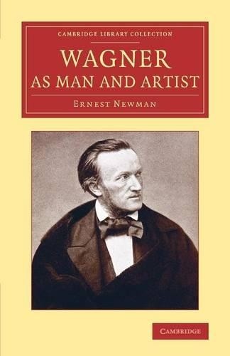 Wagner as Man and Artist by Ernest Newman - 9781108073875