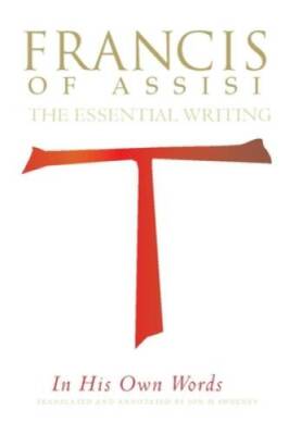 Francis of Assisi in His Own Words: The Essential Writings - Paperback - GOOD