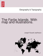 The Faröe Islands. With map and illustration...