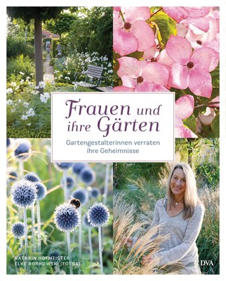 Frauen und ihre Gärten | Elke Borkowski (u. a.) | Buch | 160 S. | Deutsch | 2017