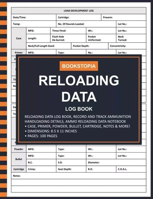 Reloading Data Log Book: Ammo Reloading Data Log Book for Record and Track....