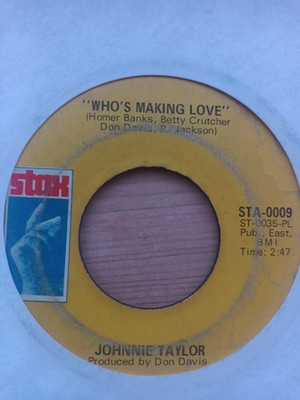 JOHNNIE TAYLOR - WHO'S MAKIN' LOVE - STAX