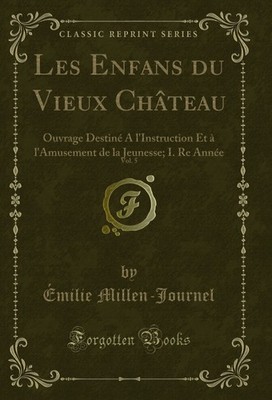 Les Enfans du Vieux Château, Vol. 5 (Classic Reprint)