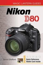 Nikon D80 (Magic Lantern Guides), Stafford, Simon