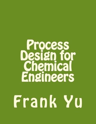 Process Design for Chemical Engineers by Frank Yu (English) Paperback Book