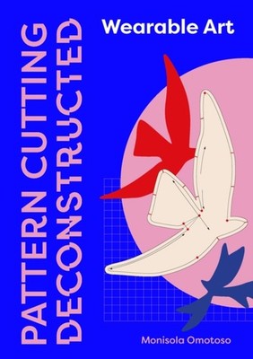 Pattern Cutting Deconstructed by Monisola Omotoso PAPERBACK 9781529430981