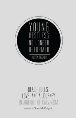 Young, Restless, No Longer Reformed : Black Holes, Love, and a Journey in and...
