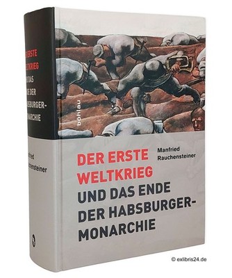 M. Rauchensteiner: Der Erste Weltkrieg und das Ende der Habsburgermonarchie