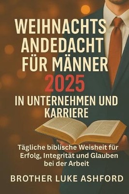 Weihnachtsandedacht Fr Mnner 2025 in Unternehmen Und Karriere: T?gliche biblisch