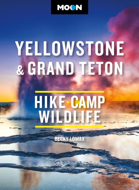 Moon Yellowstone & Grand Teton by Becky Lomax (Paperback Book)