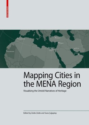 Mapping Cities in the MENA Region: Visualising the Untold Narratives of Heritage