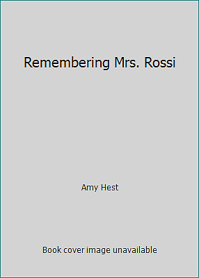 Remembering Mrs. Rossi by Amy Hest