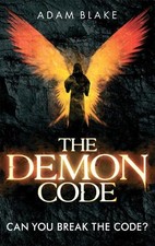 The Demon Code: A breathlessly thrilling quest to stop the end... by Blake, Adam