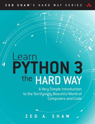 Learn Python 3 the Hard Way: A Very Simple Introduction to the Terrifyingly ...