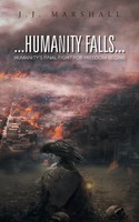 Humanity Falls | Humanity's Final Fight For Freedom Begins | J. J. Marshall