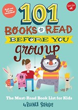 101 BOOKS TO READ BEFORE YOU GROW UP: THE MUST-READ BOOK By Bianca Schulze *NEW*