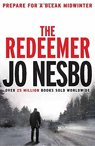 The Redeemer: A Harry Hole thriller (Oslo Sequence 4) By Jo Nes .9781784703172