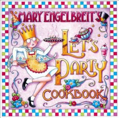 Mary Engelbreits Lets Party Cookbook - Hardcover By Engelbreit, Mary - GOOD