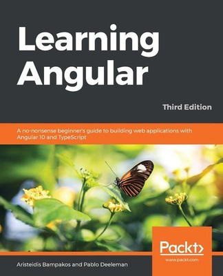 Learning Angular: A no-nonsense beginner's guide to building web applications wi