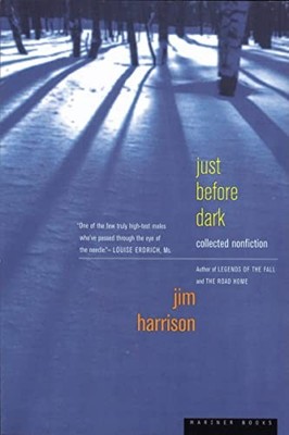 Just Before Dark Jim Harrison New Book 9780618001934