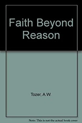 Faith Beyond Reason : With God Nothing Is Impossible Hardcover