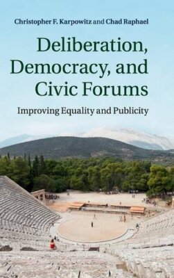 Deliberation, Democracy, and Civic Forums: Improving Equality an