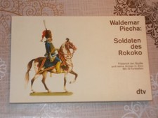 Soldaten des Rokoko - Friedrich der Gro&szlig;e und seine Armee in Zinn , W.Piecha