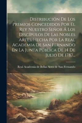 Distribución De Los Premios Concedidos Por El Rey Nuestro Señor Á Los