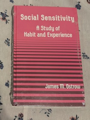 Social Sensitivity: A Study of Habit and Experience by James M. Ostrow (English)