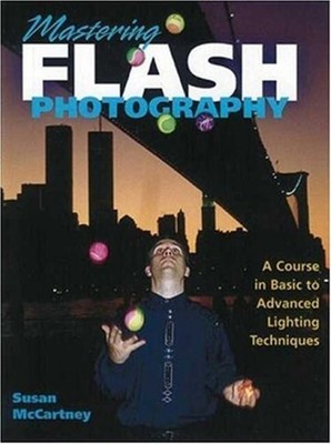 Mastering Flash Photography : A Course in Basic to Advanced Light