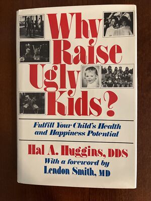 Why Raise Ugly Kids By Hal A. Huggins HC Good
