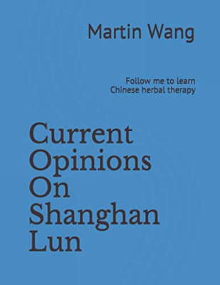 Current Opinions on Shanghan Lun: Follow Me to Learn Ch - Paperback NEW Wang, Ma