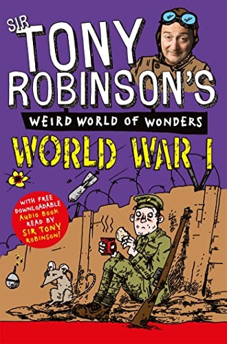Tony Robinson's Weird World of Wonders - World War I,Sir Tony Ro