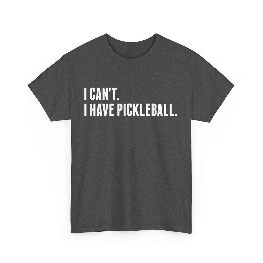 Pickleball Shirt, I Can't I Have Pickleball Sports Pickleball Player Shirt