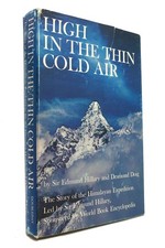 Sir Edmund Hillary, Desmond Doig HIGH IN THE THIN COLD AIR  1st Edition 1st Prin