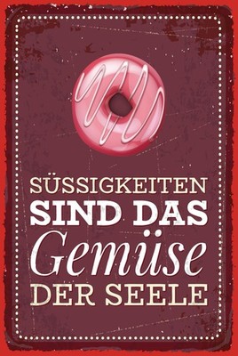 Top-Schild, versch. Größen, Süßigkeiten = Gemüse der Seele, FUN, Neu, OVP