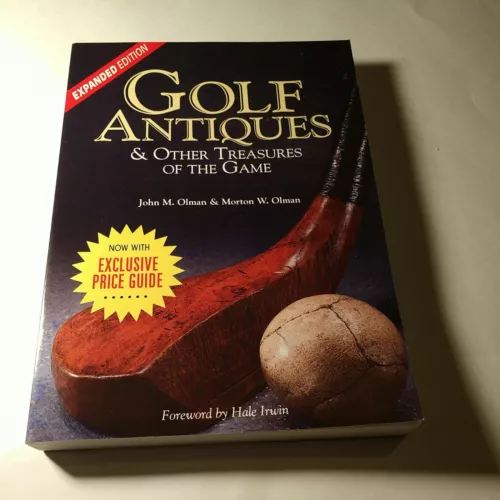 Golf Antiques : And Other Treasures of the Game by Morton W. Olman and John M. …