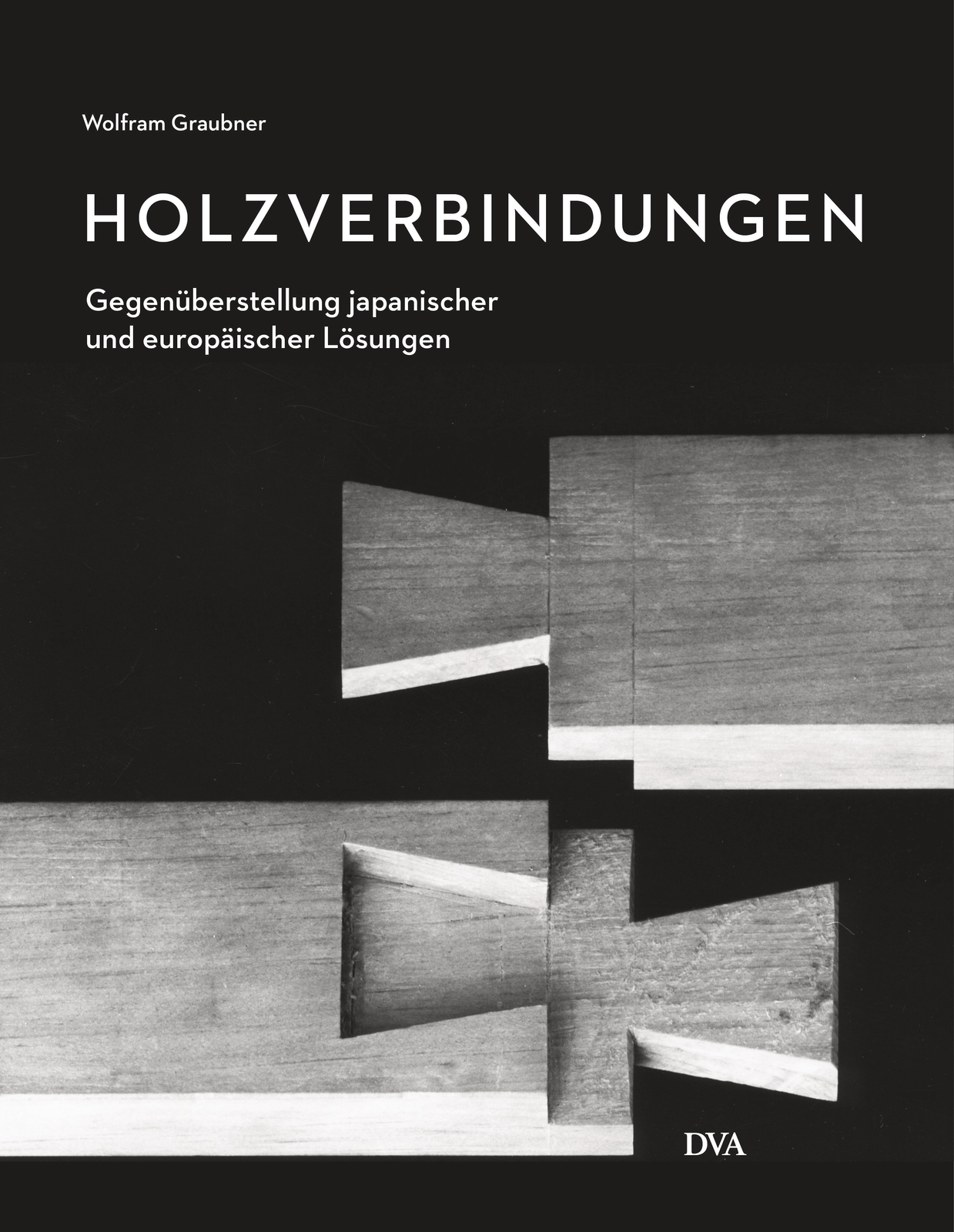 Wolfram Graubner / Holzverbindungen