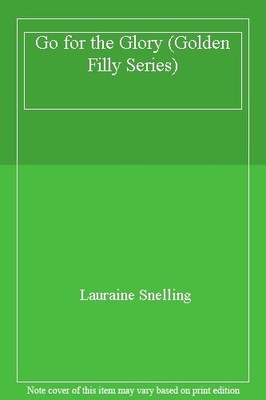 Go for the Glory (Golden Filly Series),Lauraine Snelling