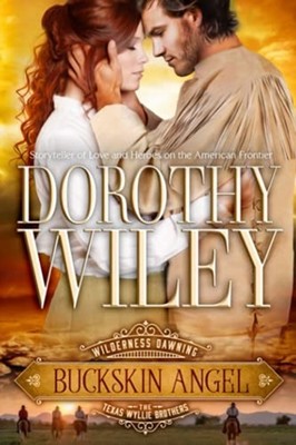 Buckskin Angel: Wilderness Dawning Series Book 3 -  NEW Dorothy Wiley 2020
