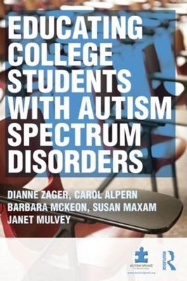 Educating College Students with Autism Spectrum Disorders: The OASIS Model by Di