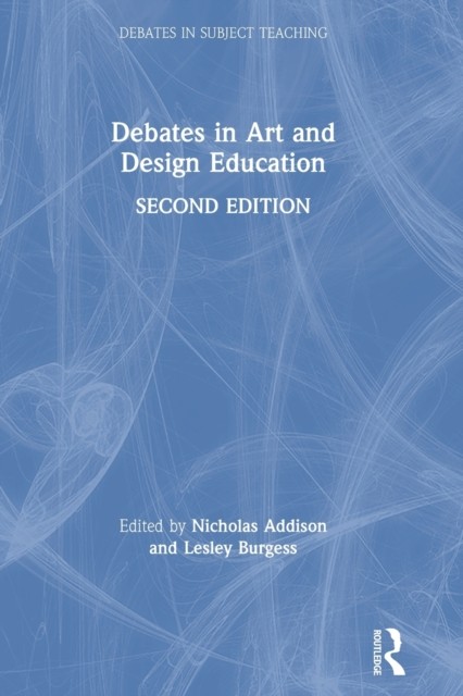 Debates in Art and Design Education by Nicholas Addison NEW - Image 4