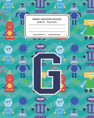 Primary Composition Notebook Grades K-2: Robot Pattern Letter