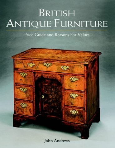 Picture of BRITISH ANTIQUE FURNITURE: PRICE GUIDE AND REASONS FOR By John Andrews ...