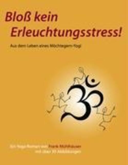 Thumbnail - Bloß Kein Erleuchtungsstress Aus Dem Leben Eines Möchtegern-yogi