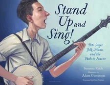 Stand Up and Sing!: Pete Seeger, Folk Music, and the Path to Justice by Reich
