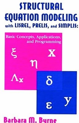 Structural Equation Modeling with LISREL, PRELIS, and SIMPLIS : B